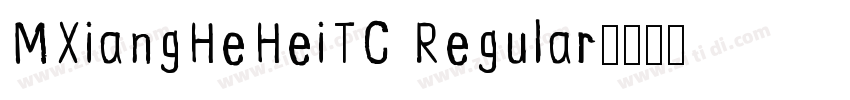 MXiangHeHeiTC Regular字体转换